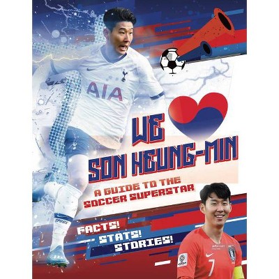 We Love Son Heung-Min - by  Emily Stead (Paperback)