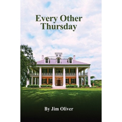 Every Other Thursday - by  Jim Oliver (Paperback)