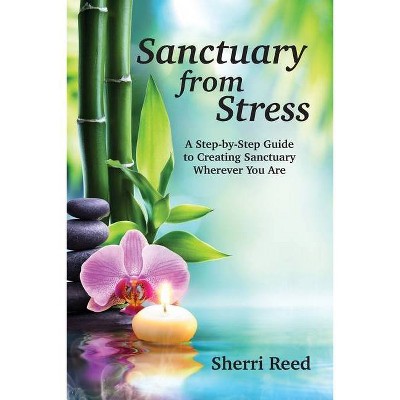 Sanctuary from Stress - by  Sherri Reed (Paperback)