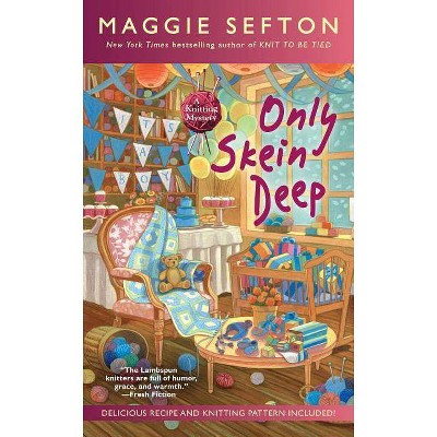 Only Skein Deep - (Knitting Mystery) by  Maggie Sefton (Paperback)