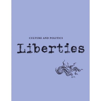 Liberties Journal of Culture and Politics - (Paperback)