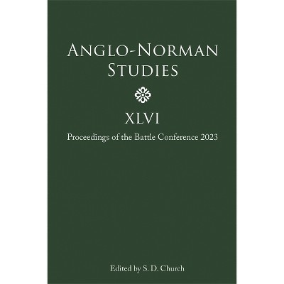 Anglo-Norman Studies XLVI - by  Stephen D Church (Hardcover)