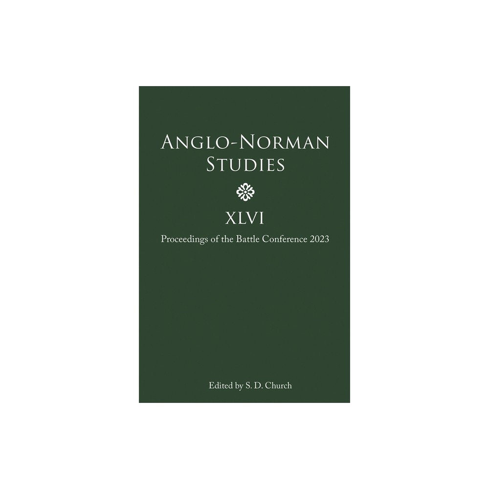 Anglo-Norman Studies XLVI - by Stephen D Church (Hardcover)