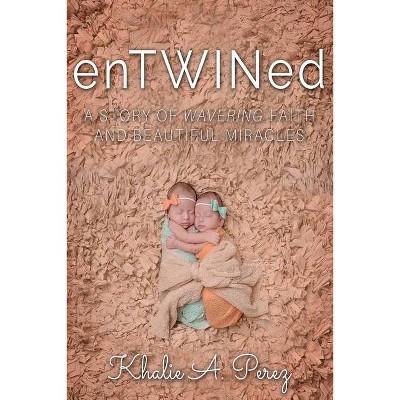 EnTWINed - by  Khalie Perez (Paperback)