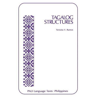 Tagalog Structures - (Pali Language Texts--Philippines) by  Teresita V Ramos (Paperback)