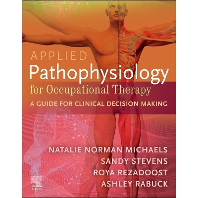Applied Pathophysiology for Occupational Therapy: A Guide for Clinical Decision Making - (Paperback)