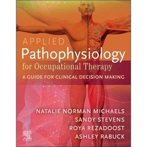 Applied Pathophysiology for Occupational Therapy: A Guide for Clinical Decision Making - (Paperback) - 1 of 1