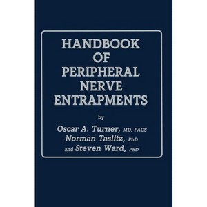 Handbook of Peripheral Nerve Entrapments - by  Oscar A Turner & Norman Taslitz & Steven Ward (Hardcover) - 1 of 1