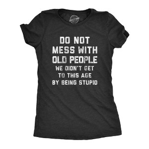 Womens Do Not Mess With Old People T Shirt Funny Older Age Elderly Wisedom Tee For Ladies - Crazy Dog Women's T Shirt - 1 of 4