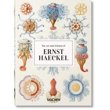 The Art and Science of Ernst Haeckel. 40th Ed. - (40th Edition) by  Julia Voss & Rainer Willmann (Hardcover)