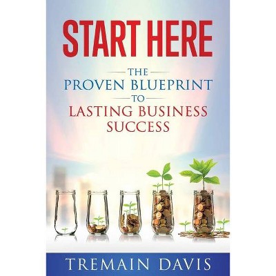 Start Here - by  Tremain Davis (Paperback)