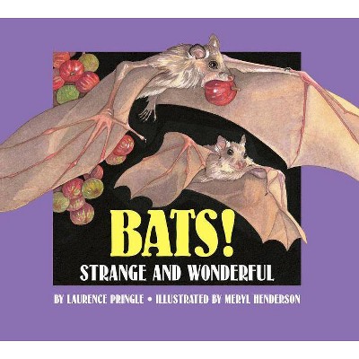 Bats! - (Strange and Wonderful) by  Laurence Pringle (Paperback)