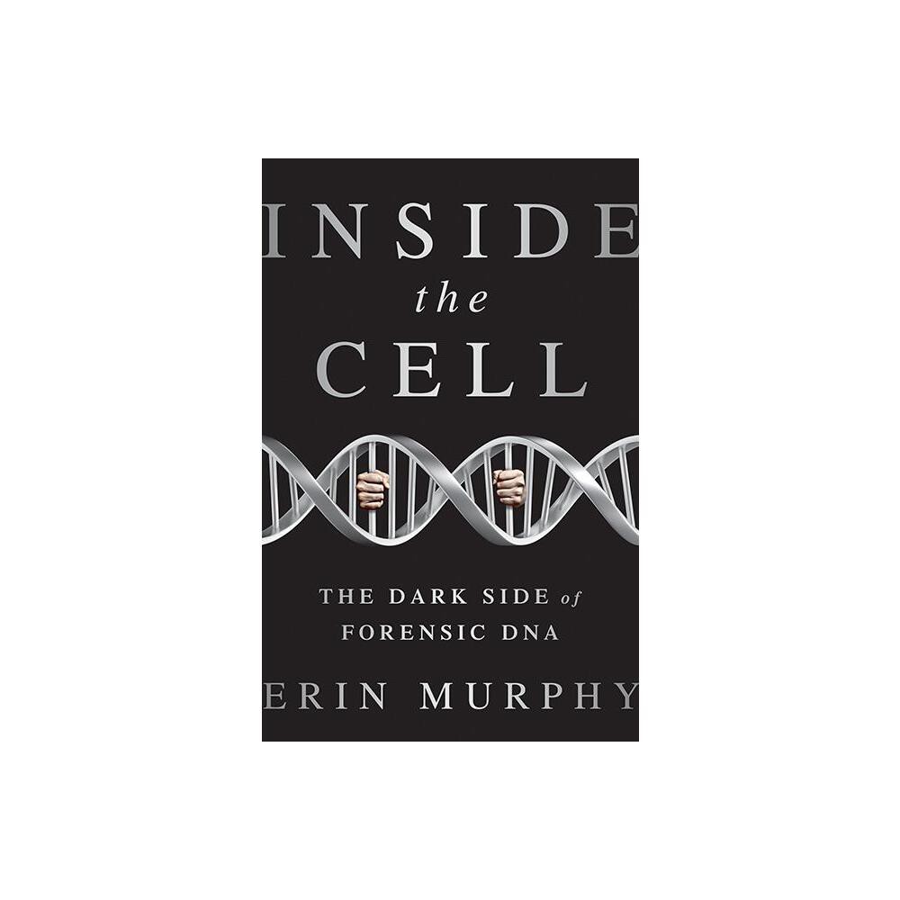 Inside the Cell - by Erin E Murphy (Hardcover)