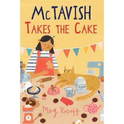 McTavish Takes the Cake - by  Meg Rosoff (Hardcover)