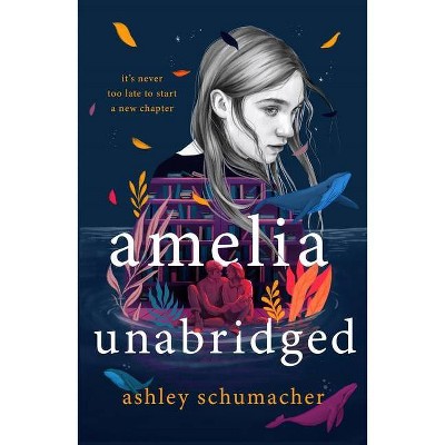 Amelia Unabridged - by  Ashley Schumacher (Hardcover)