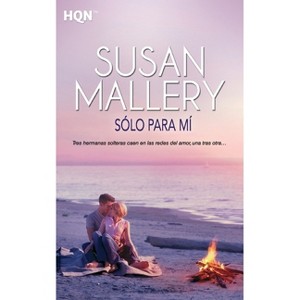 Sólo para mí - by  Susan Mallery (Paperback) - 1 of 1