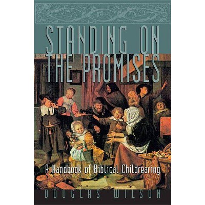 Standing on the Promises - (Family) by  Douglas Wilson (Paperback)