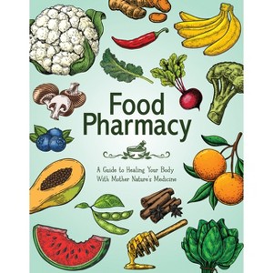 Food Pharmacy - by  Publications International Ltd (Paperback) - 1 of 1