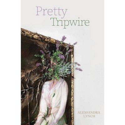 Pretty Tripwire - by  Alessandra Lynch (Paperback)