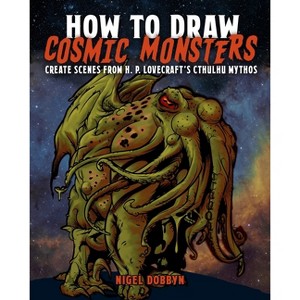 How to Draw Cosmic Monsters - by  Nigel Dobbyn (Paperback) - 1 of 1