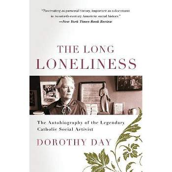The Long Loneliness - by  Dorothy Day (Paperback)