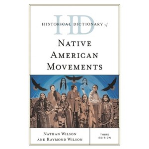 Historical Dictionary of Native American Movements - (Historical Dictionaries of Religions, Philosophies, and Move) 3rd Edition (Hardcover) - 1 of 1