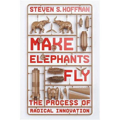 Make Elephants Fly - by  Steven S Hoffman (Hardcover)