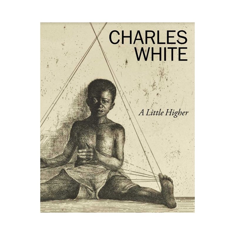 Charles White: A Little Higher - by  Lowe Art Museum (Hardcover), 1 of 2