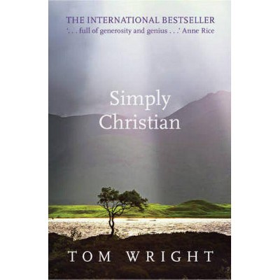 Simply Christian - by  Tom Wright (Paperback)