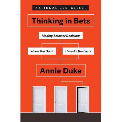  Thinking in Bets - by  Annie Duke (Hardcover) 