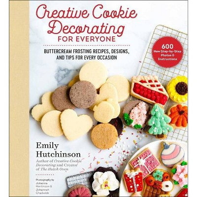 Creative Cookie Decorating for Everyone - by  Emily Hutchinson (Hardcover)