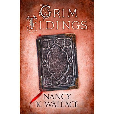 Wolves of Llisé (2) - GRIM TIDINGS - by  Nancy K Wallace (Paperback)