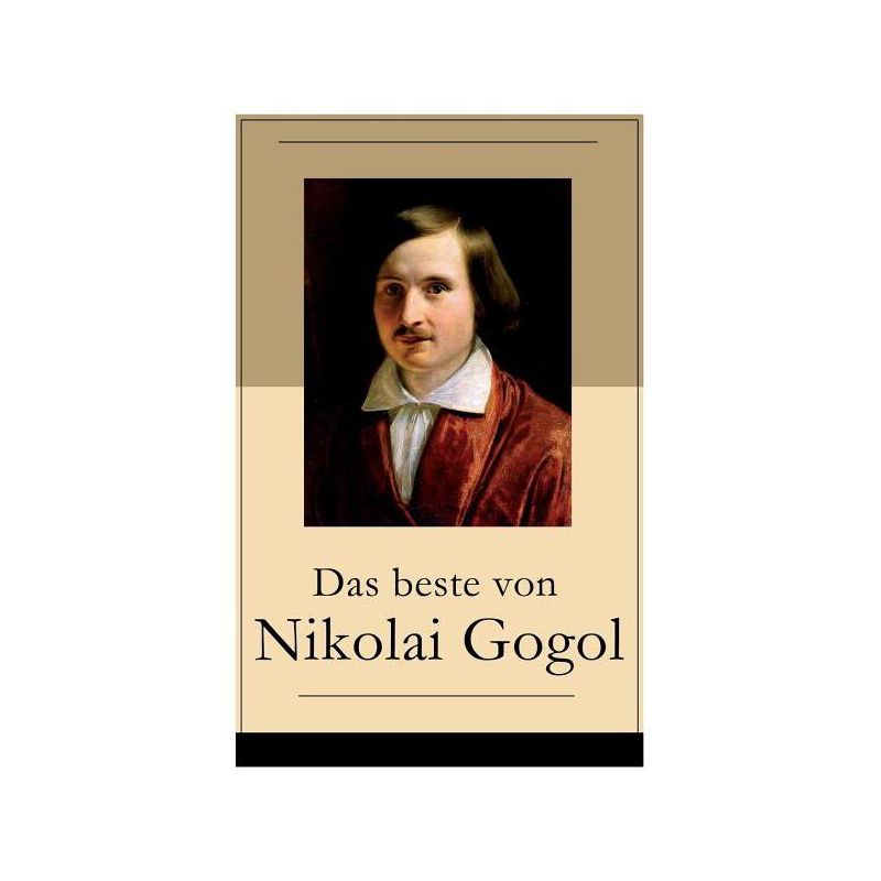 Das beste von Nikolai Gogol - by  Nikolai Gogol & Korfiz Holm & Alexander Eliasberg (Paperback), 1 of 2