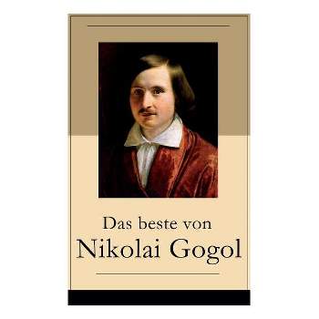 Das beste von Nikolai Gogol - by  Nikolai Gogol & Korfiz Holm & Alexander Eliasberg (Paperback)
