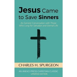 Jesus Came to Save Sinners - by  Charles H Spurgeon (Paperback) - 1 of 1