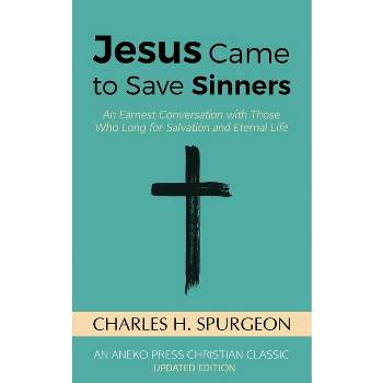 Jesus Came to Save Sinners - by  Charles H Spurgeon (Paperback)