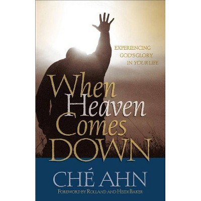 When Heaven Comes Down - by  Ché Ahn (Paperback)