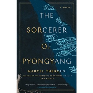 The Sorcerer of Pyongyang - by  Marcel Theroux (Paperback) - 1 of 1