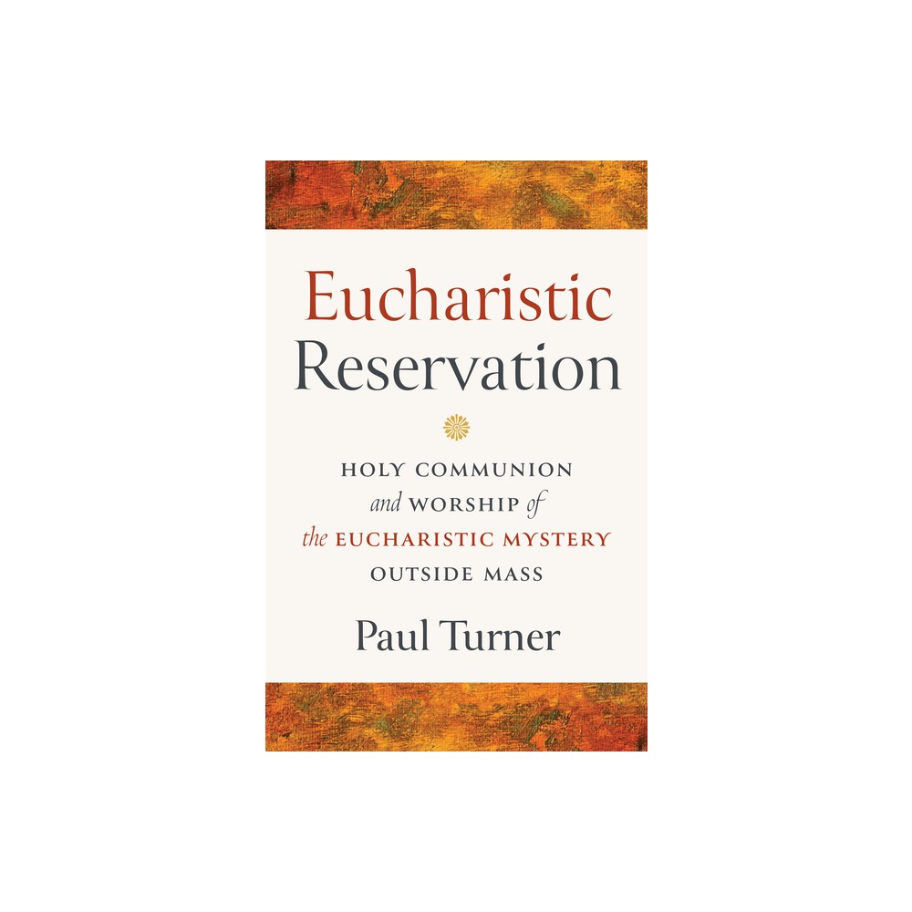 Eucharistic Reservation - by Paul Turner (Paperback)