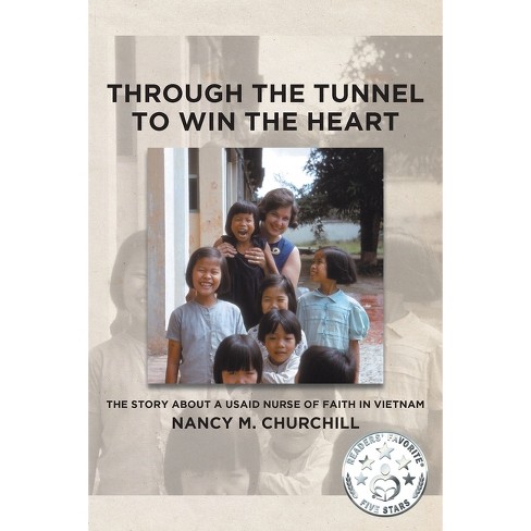 Through the Tunnel to Win the Heart - by  Nancy M Churchill (Paperback) - image 1 of 1