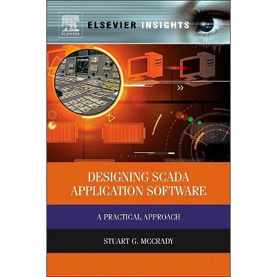 Designing Scada Application Software - by  Stuart G McCrady (Hardcover)