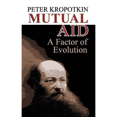 Mutual Aid - (Dover Books on History, Political and Social Science) by  Peter Kropotkin (Paperback)