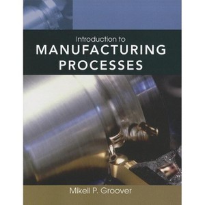 Introduction to Manufacturing Processes - by  Mikell P Groover (Mixed Media Product) - 1 of 1