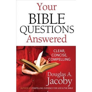 Your Bible Questions Answered - by  Douglas a Jacoby (Paperback) - 1 of 1