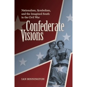 Confederate Visions - (Nation Divided) by  Ian Binnington (Paperback) - 1 of 1