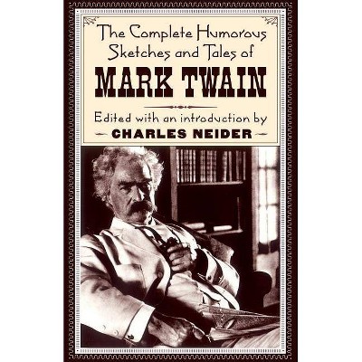 The Complete Humorous Sketches and Tales of Mark Twain - (Paperback)