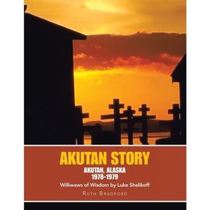 Akutan Story - by  Ruth Bradford (Paperback) - 1 of 1