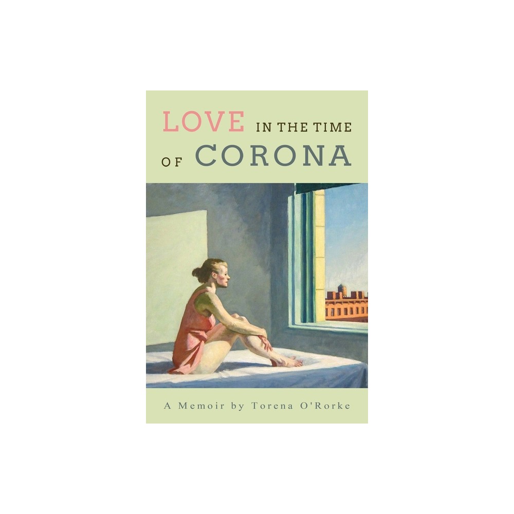 Love in the Time of Corona - by Torena ORorke (Paperback)