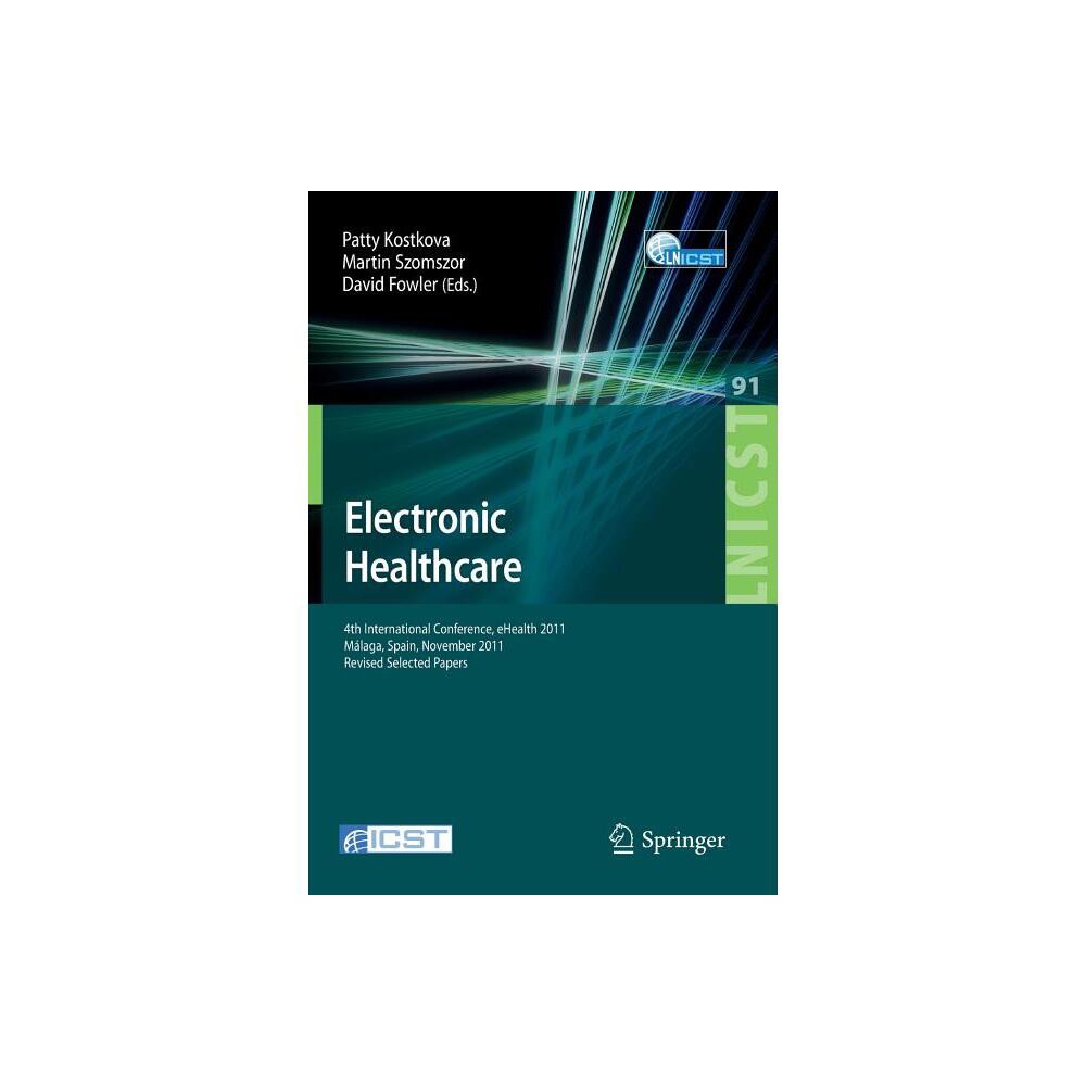 Electronic Healthcare - (Lecture Notes of the Institute for Computer Sciences, Social) by Patty Kostkova & Martin Szomszor & David Fowler