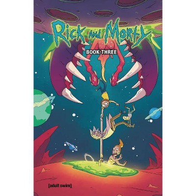 Rick and Morty Book Three, 3 - by  Kyle Starks & Sarah Graley & Marc Ellerby (Hardcover)